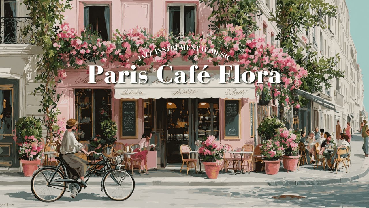 𝐏𝐚𝐫𝐢𝐬 𝐂𝐚𝐟𝐞́ 𝐅𝐥𝐨𝐫𝐚 💐 French Instrumental Music Playlist | Soft Jazz Melodies