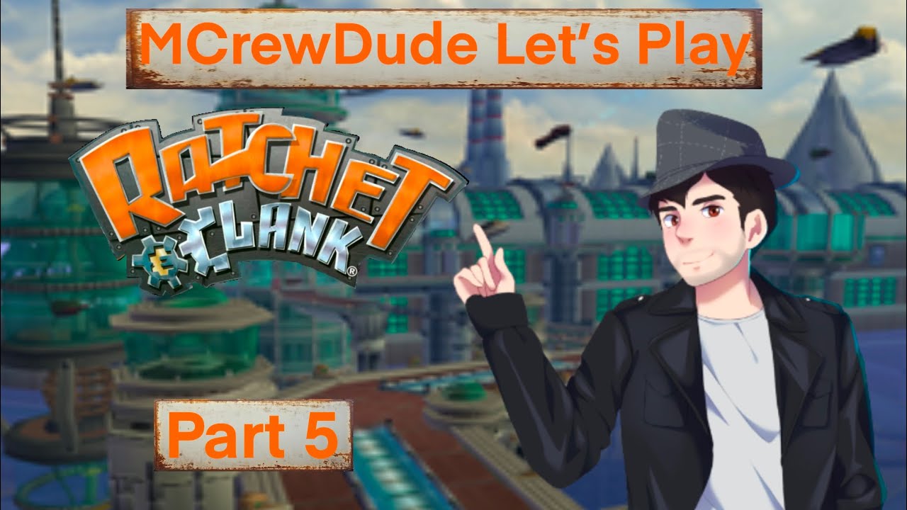 MCrewDude Let’s Play: Rachel and Clank Part 5