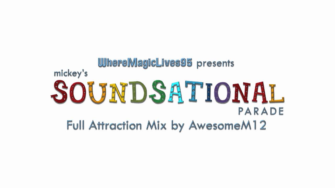 Mickey's Soundsational Parade - Full Attraction Mix by AwesomeM12
