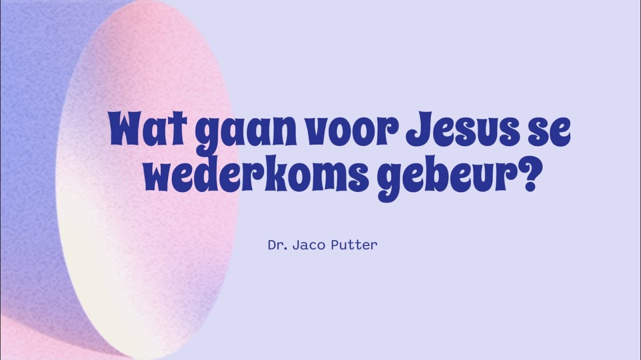 Wat gaan voor Jesus se wederkoms gebeur?