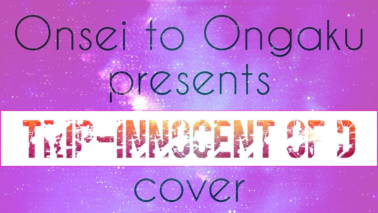 Onsei to Ongaku - Trip-Innocent of D (Highschool DxD Opening 1) ⧐COVER⧏