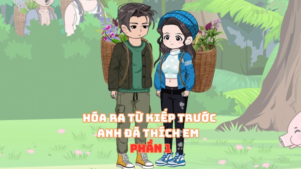 [Phần 1]Hóa Ra Từ Kiếp Trước Anh Đã Thích Em |Muy Muy TV