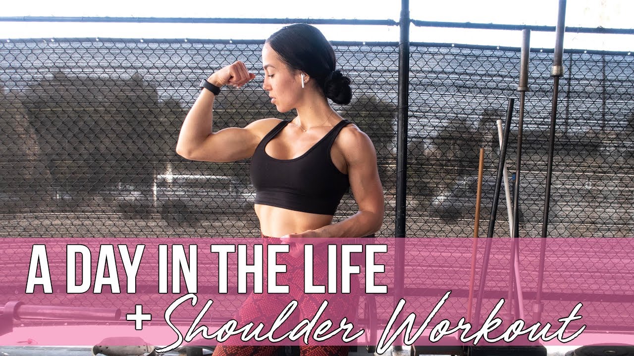 A DAY IN THE LIFE + SHOULDER WORKOUT