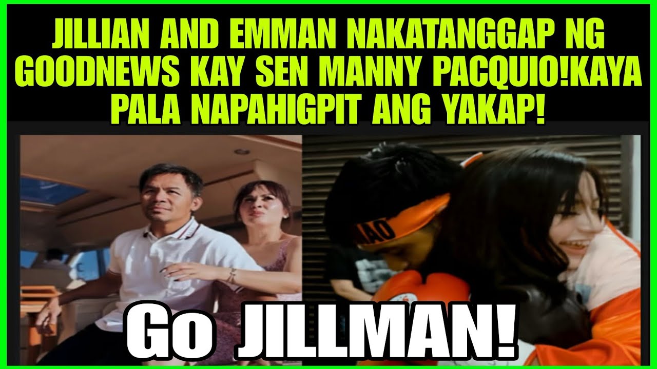JILLIAN WARD EMMAN BACOSA NAKATANGGAP NG GOODNEWS MULA KAY SEN MANNY PACQUIO KAYA PALA NAGYAKAPAN