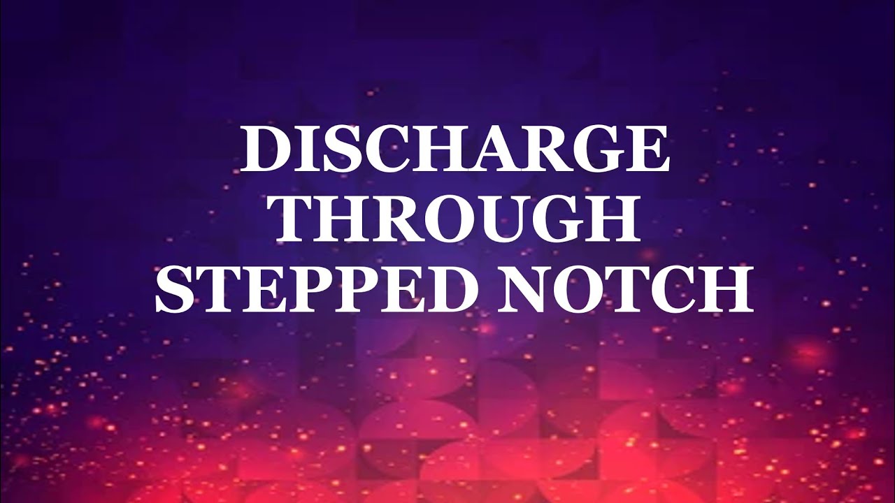 Discharge through stepped notch