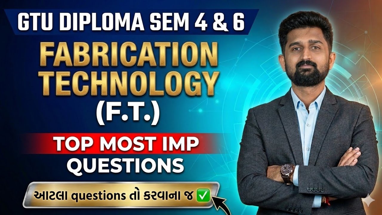 FABRICATION TECHNOLOGY TOP MOST IMP QUESTIONS | GTU DIPLOMA SEM 4 & 6 MECHANICAL IMP