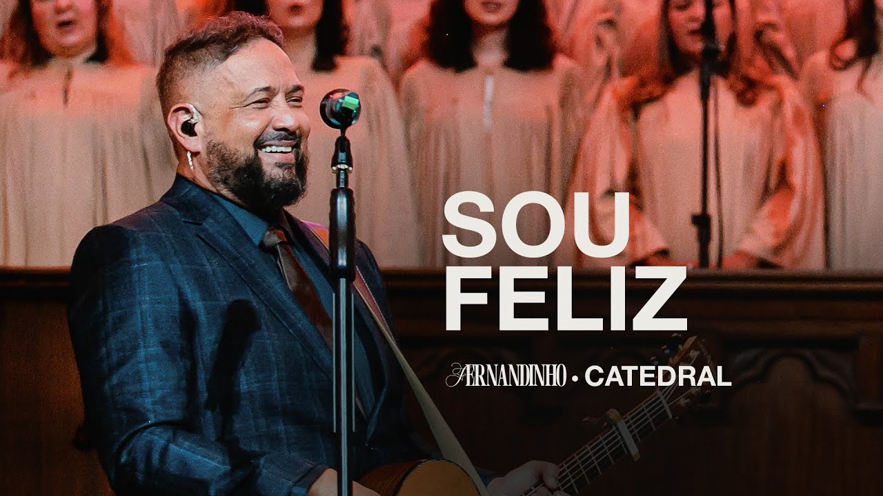 SOU FELIZ | Fernandinho (Catedral Ao Vivo)