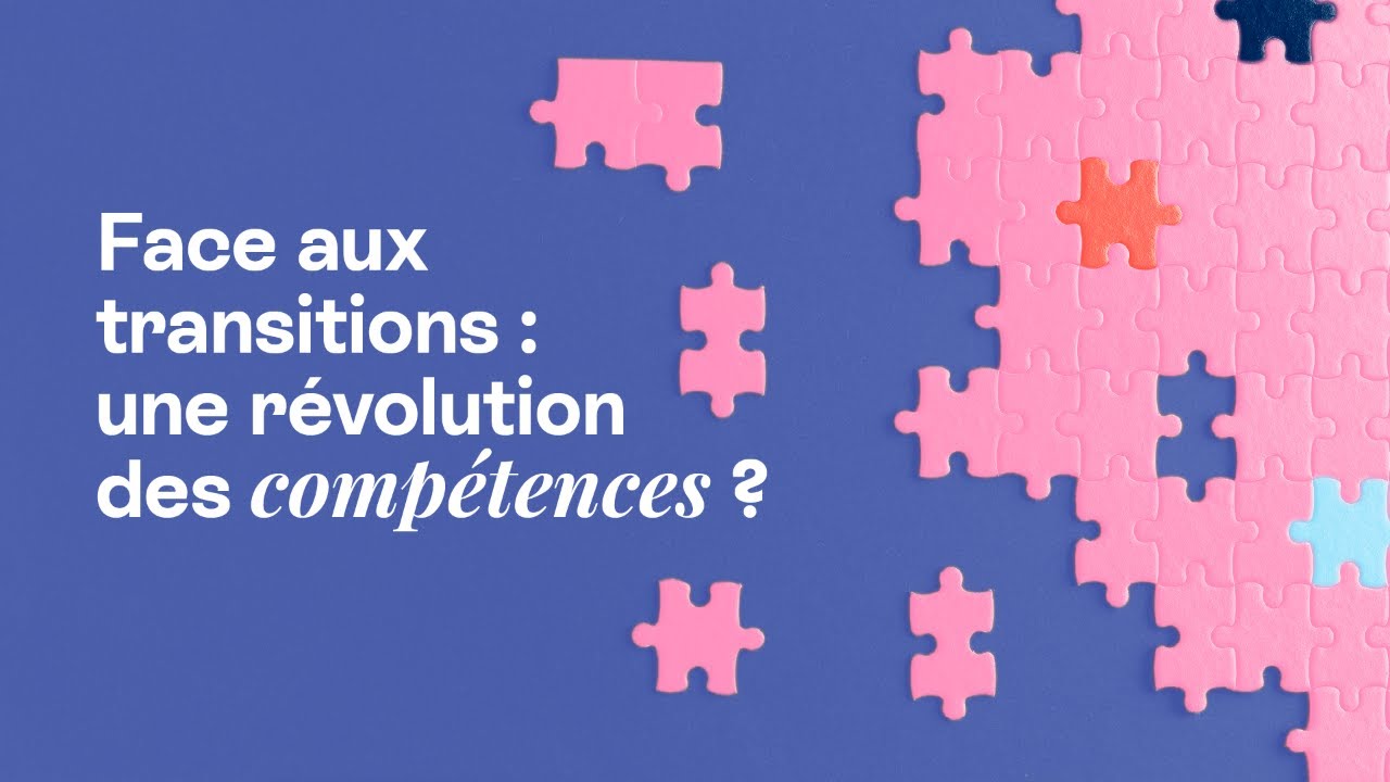 Face aux transitions : une révolution des compétences ? - En direct