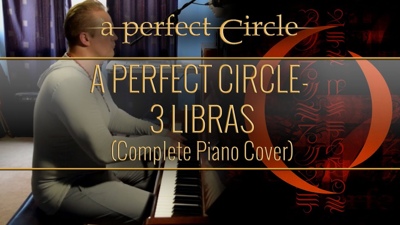 A PERFECT CIRCLE - 3 Libras (Complete Piano Cover)