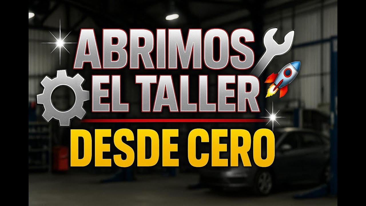 Cómo levantar un taller mecánico desde cero (y no morir en el intento)