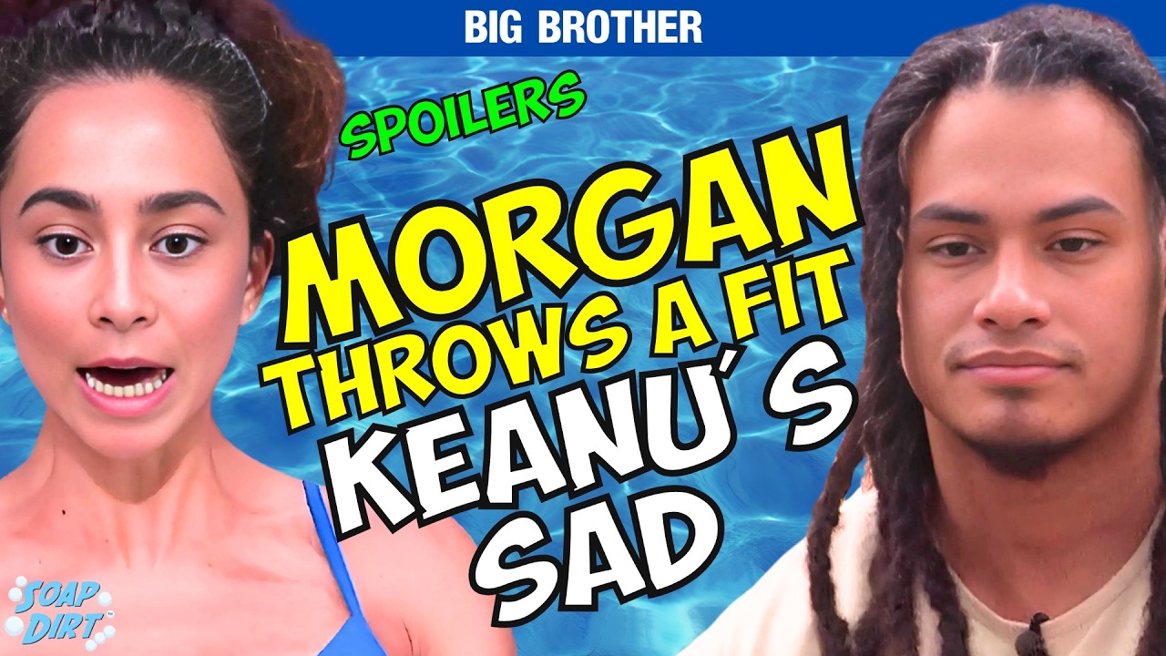 Big Brother: Morgan Throws a Fit, Keanu’s Sad & BB Production Gets Bullied #bb27