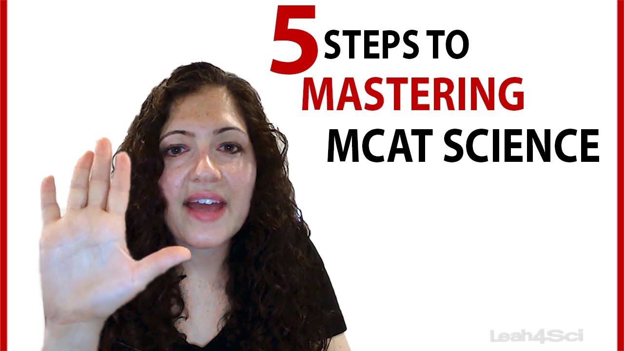 5 Steps To Studying & Mastering MCAT Sciences