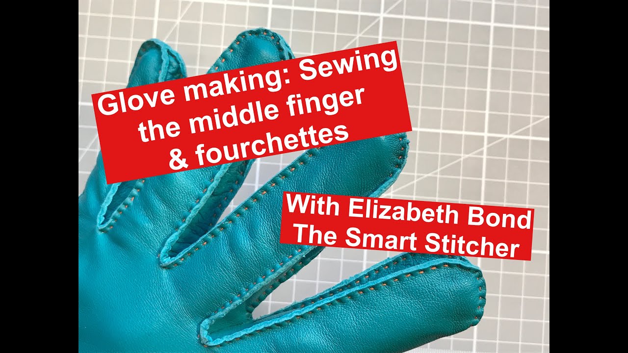 Glove making 4: Sewing the middle finger & fourchettes