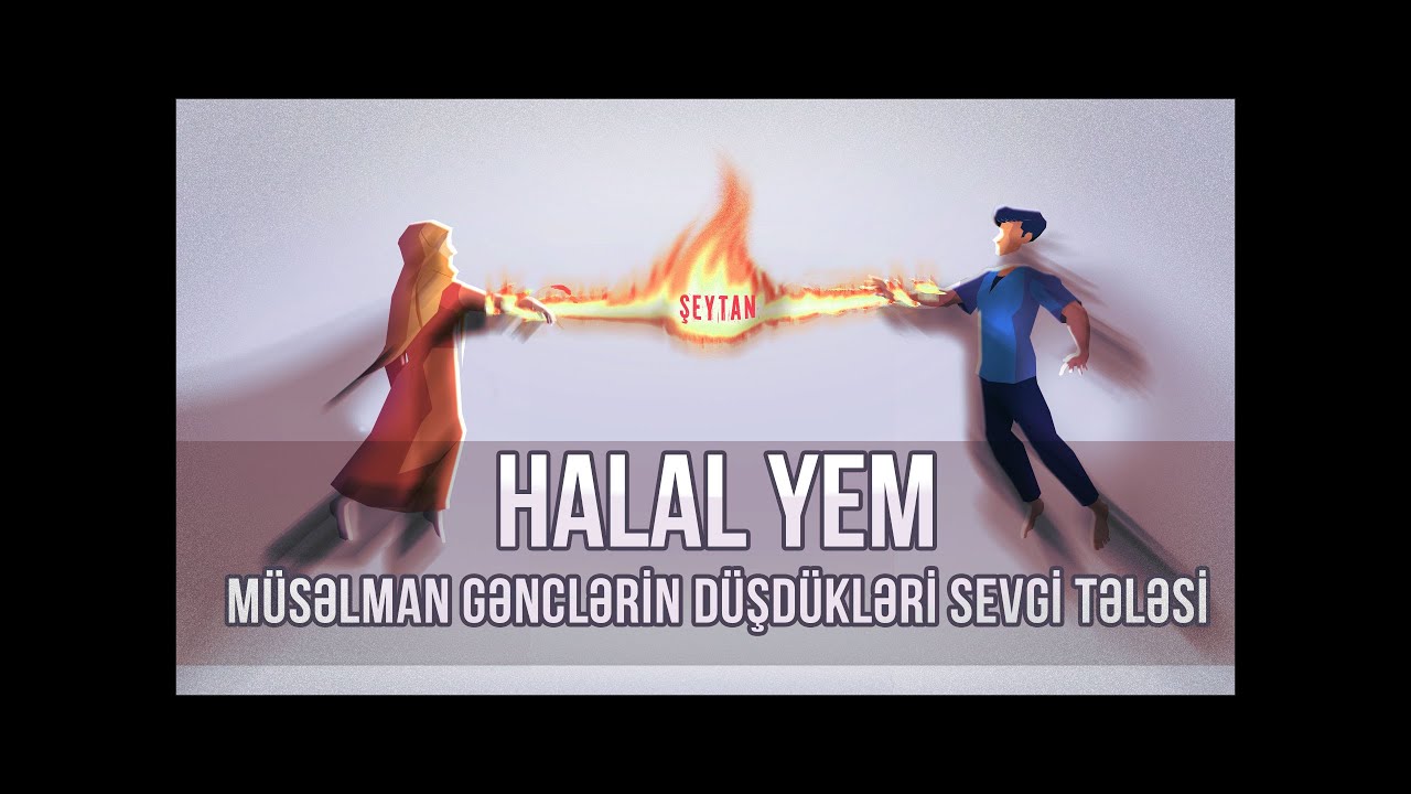 HALAL YEM - M&uuml;səlman Gənclərin D&uuml;şd&uuml;kləri Sevgi Tələsi | İslamda sevgi m&uuml;nasibəti - Mufti Menk