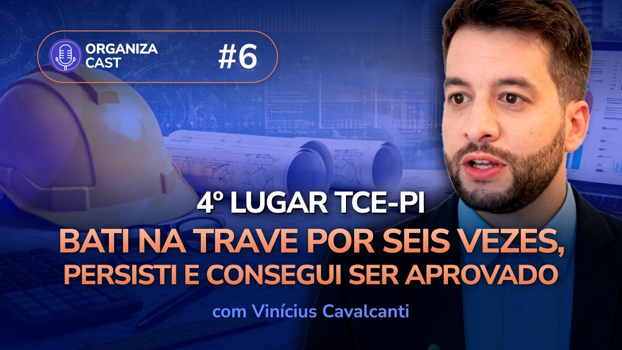OrganizaCast #6| Vinícius Cavalcanti – 4ª Lugar no Concurso do TCE-PI