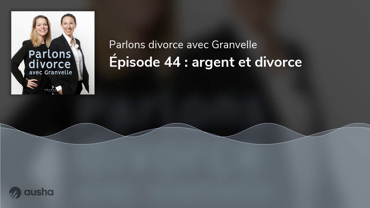 Épisode 44 : argent et divorce