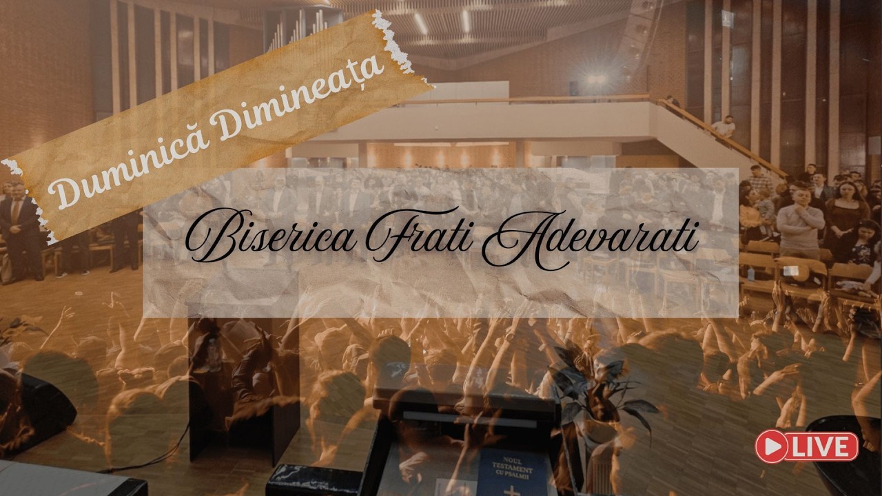 🔴LIVE | Biserica Fraţi Adevăraţi | Duminică dimineața | 15 Februariue 2026