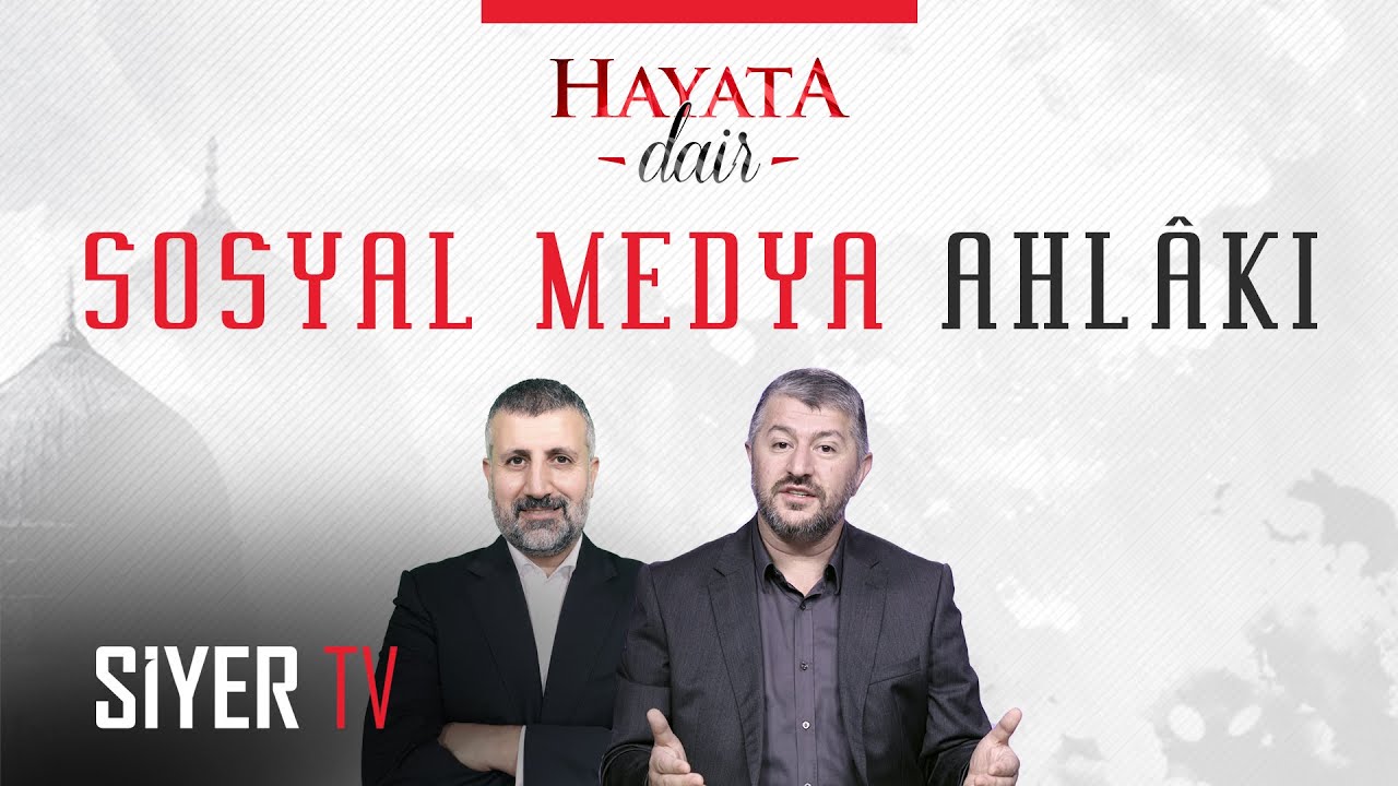 Sosyal Medya Ahlâkı - Hayata Dair 3. Bölüm