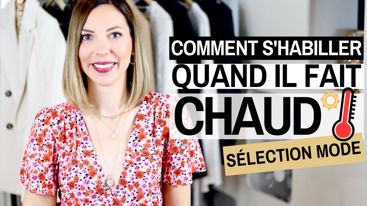 COMMENT S'HABILLER QUAND IL FAIT CHAUD 🔥 - Sélection mode & conseils style