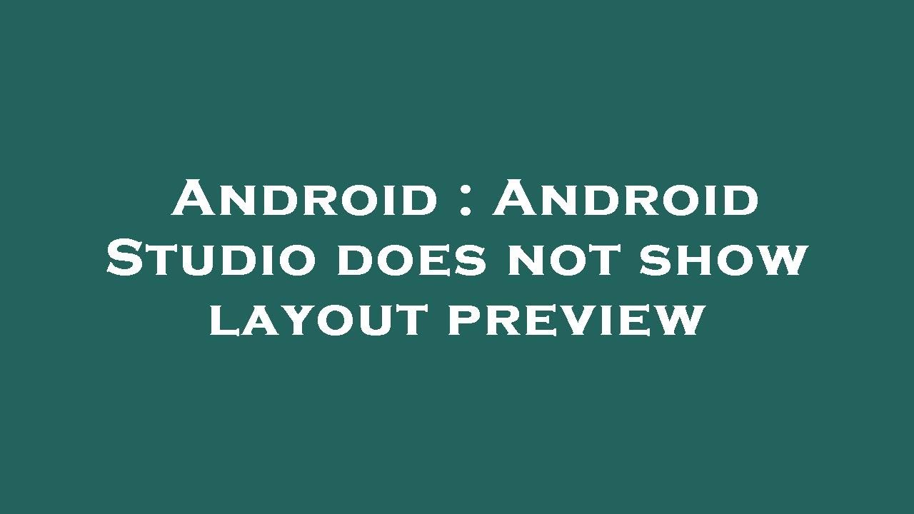 Android : Android Studio does not show layout preview