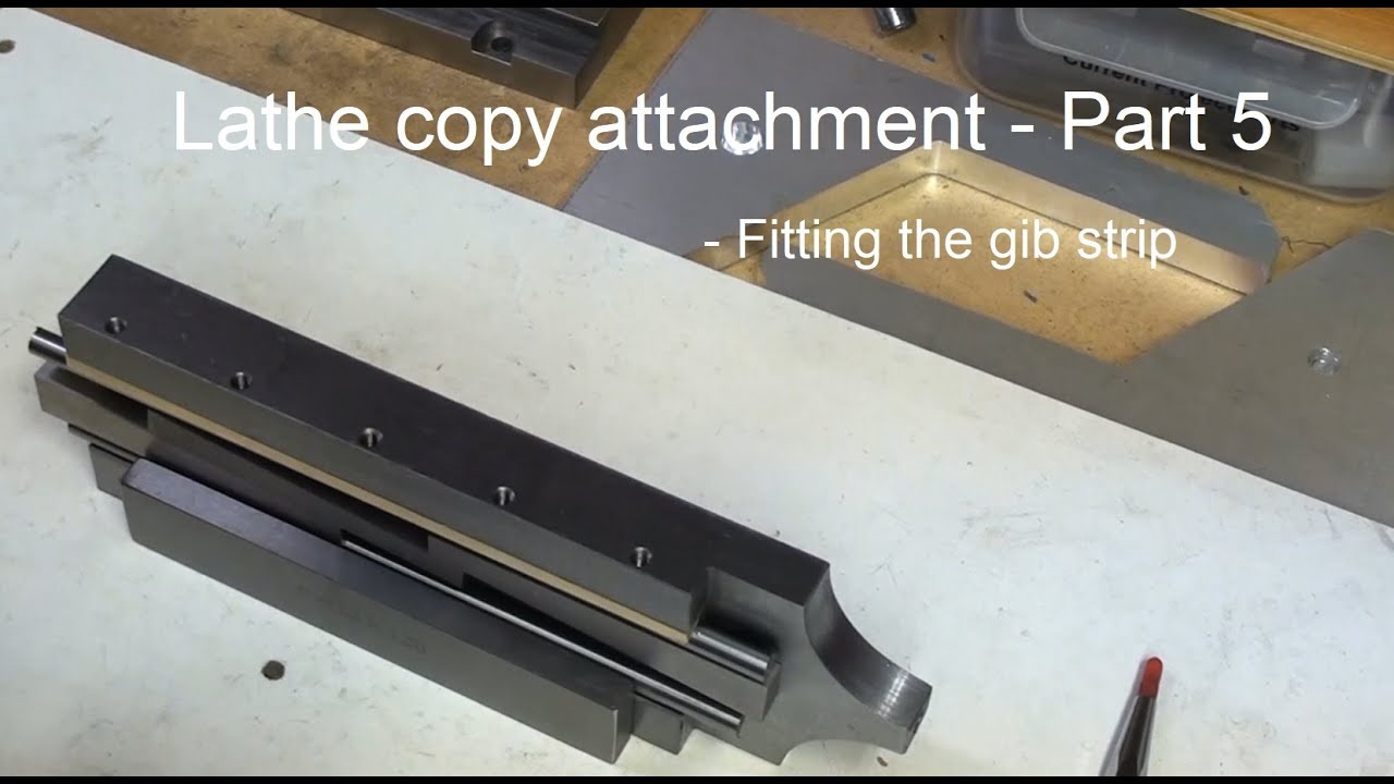 Lathe copy attachment   Part 5  The gib strip