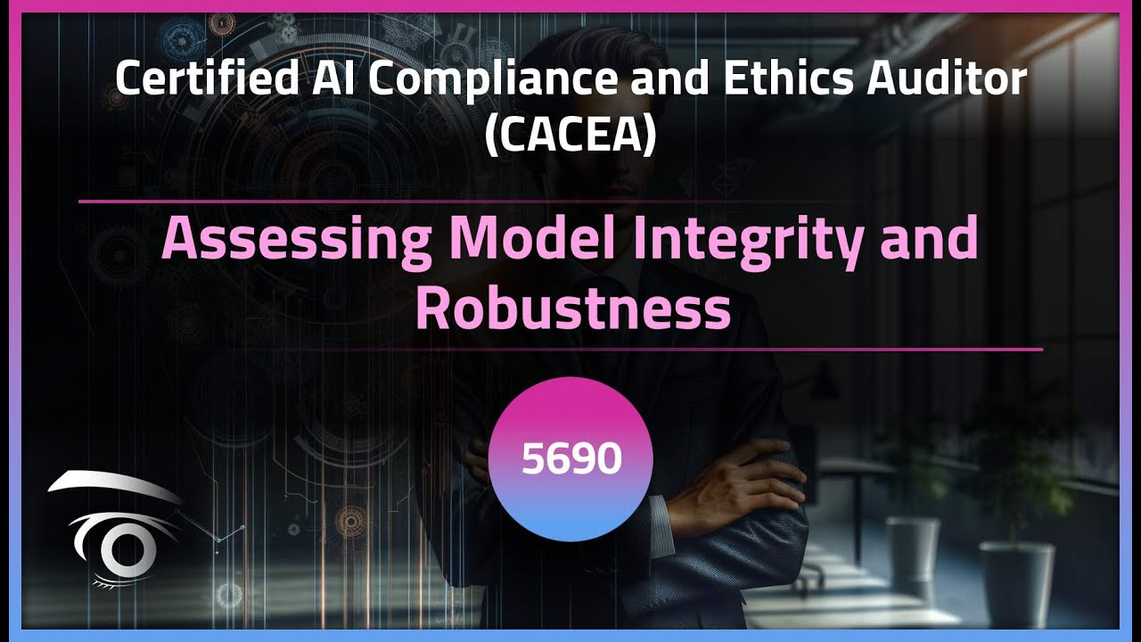 Assessing Model Integrity and Robustness | Exclusive Lesson