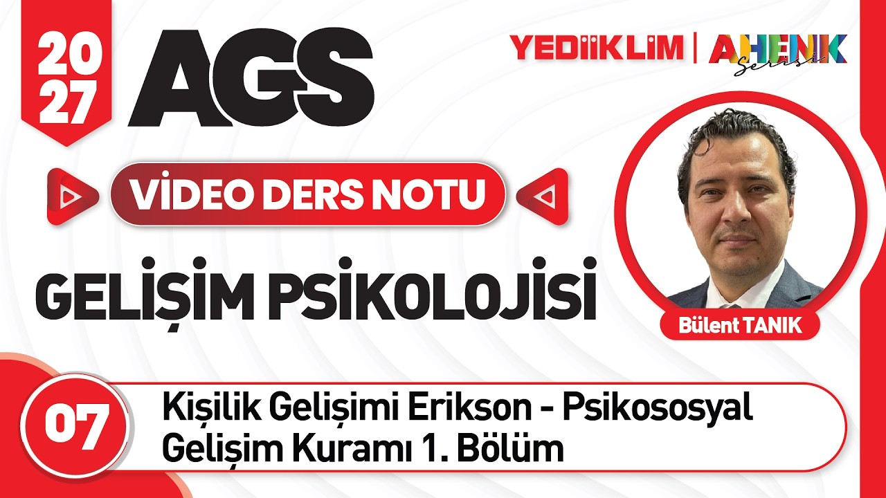 7 - Kişilik Gelişimi Erikson - Psikososyal Gelişim Kuramı 1. Bölüm - Bülent TANIK