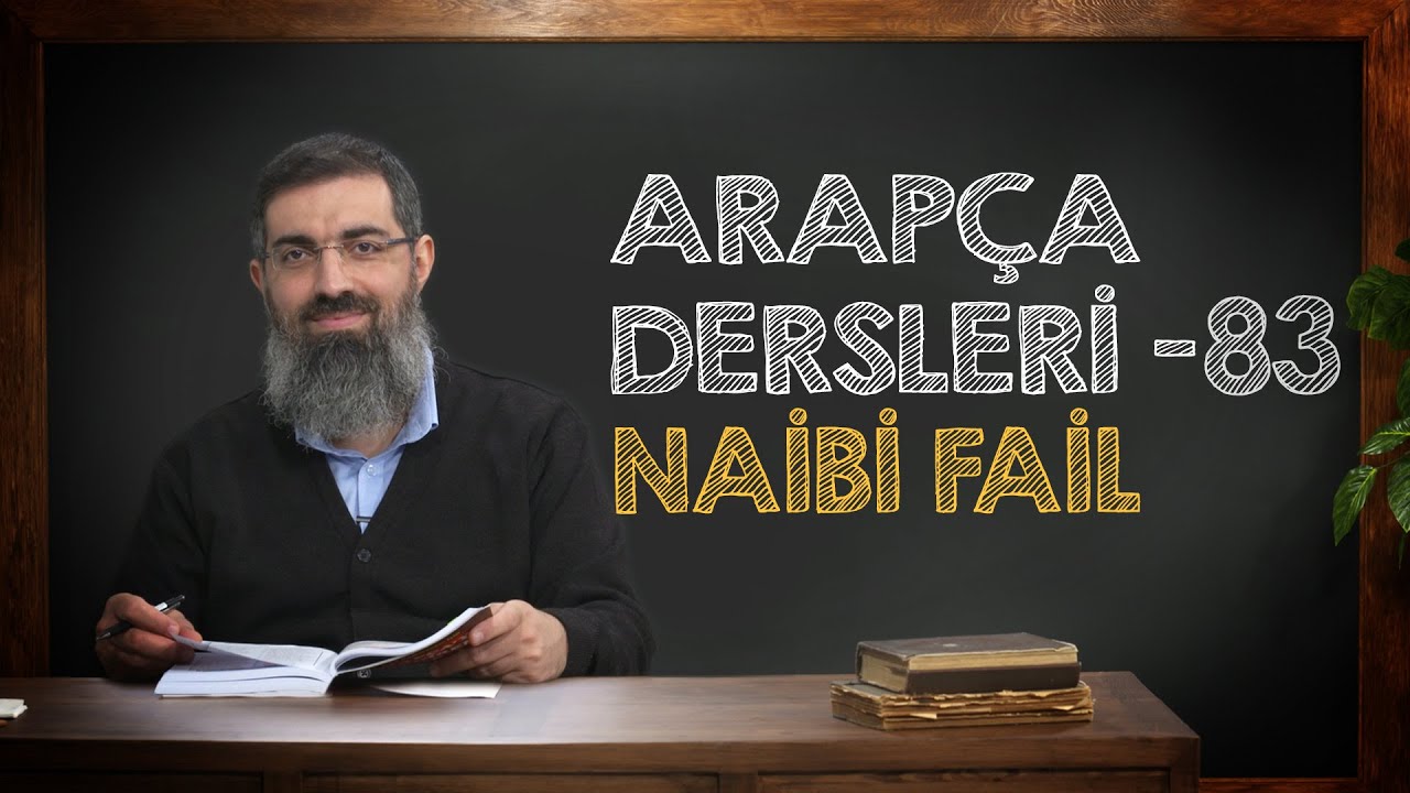 Naibi Fail | Arapça Dersleri 83 | Halis Bayancuk Hoca