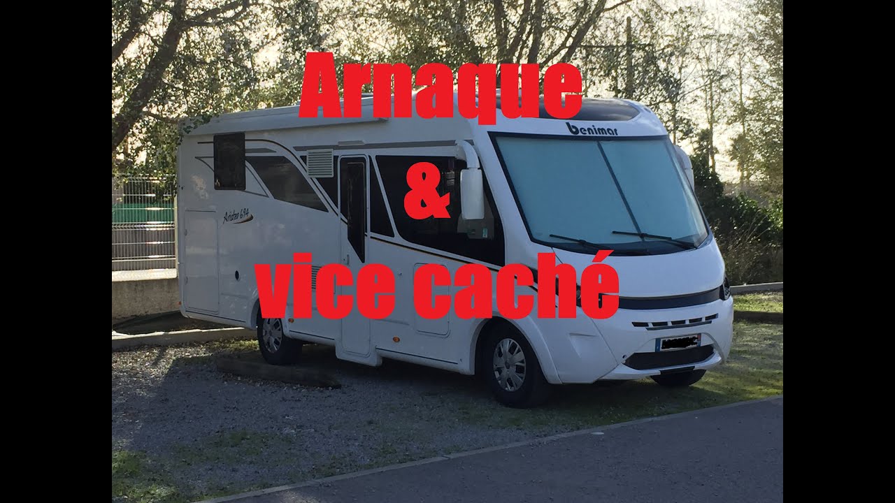 Arnaque ou vice cach&eacute; ? CAMPING CAR