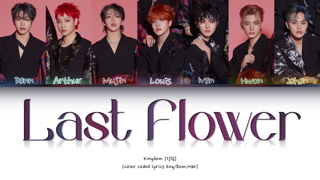 KINGDOM (킹덤) - Last Flower (화월가 (밀양아리랑)) (Color Coded Lyrics Han/Rom/Eng)