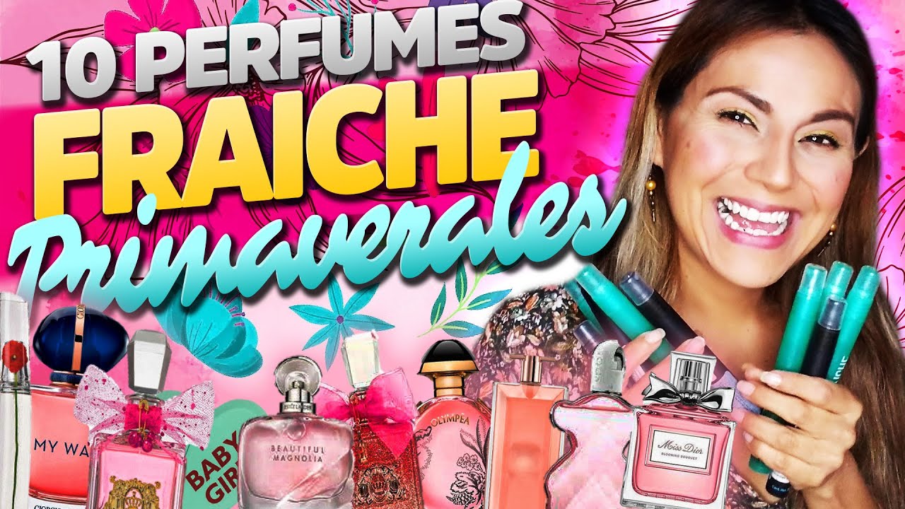 10 PERFUMES FRAICHE SUPER PRIMAVERALES