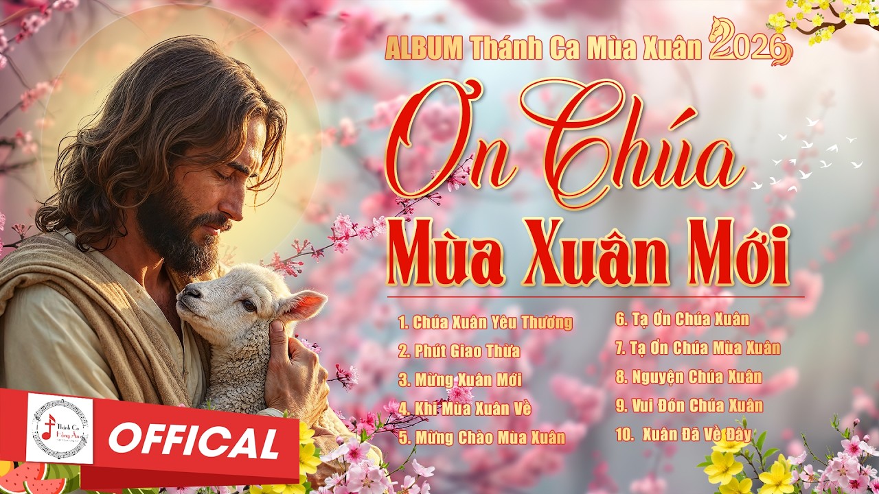 ƠN CHÚA MÙA XUÂN MỚI | ALBUM Các Ca Khúc Thánh Ca  Mùa Xuân Hay Nhất 2026 | Thánh Ca Hồng Ân
