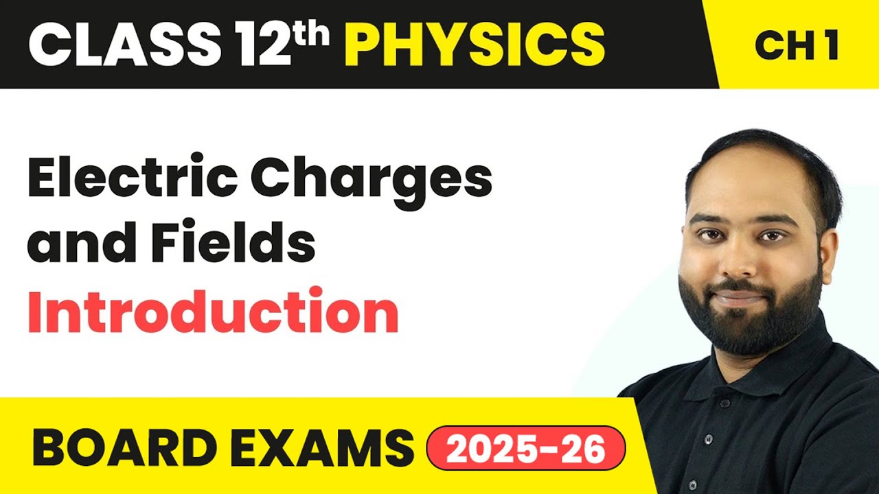 Electric Charges and Fields - Introduction | Class 12 Physics Chapter 1 | CBSE 2025-26