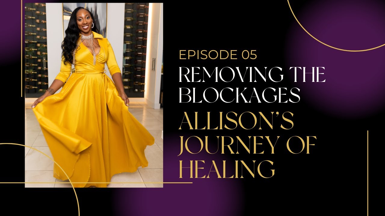 Episode 5| Removing the Blockages: Allison's Journey of Healing as a Single Mom