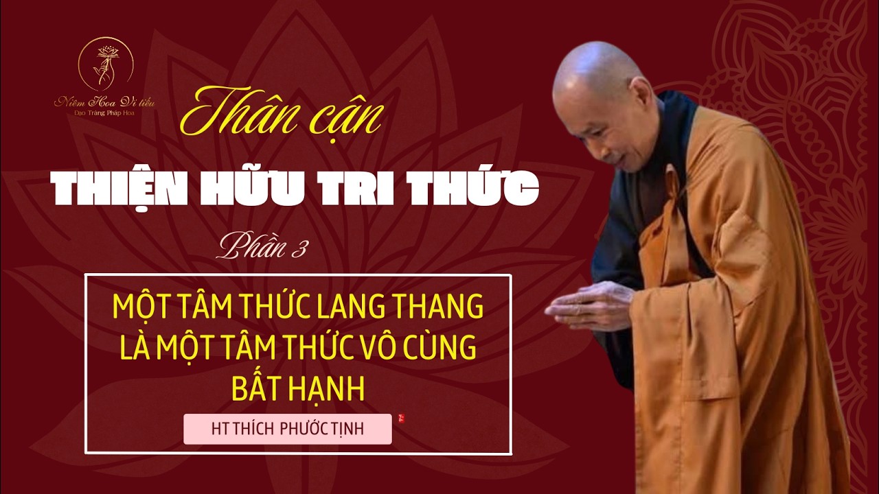 THÂN CẬN THIỆN HỮU TRI THỨC   PHẦN 3