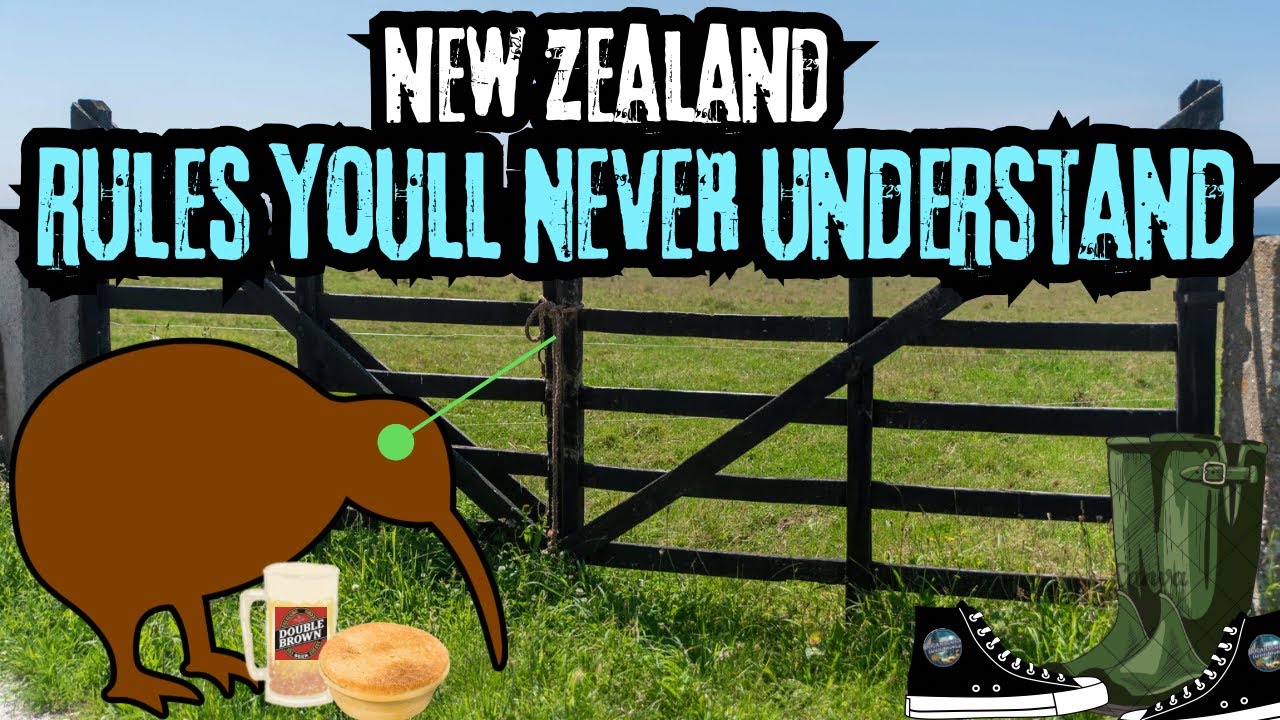 Only in NEW ZEALAND 7 Rules you'll NEVER understand. 