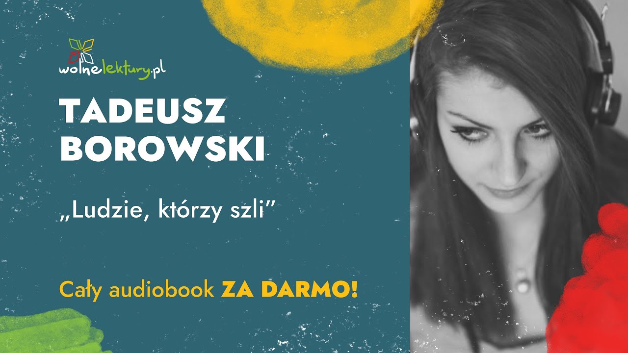 Ludzie, którzy szli – Tadeusz Borowski – CAŁY AUDIOBOOK ZA DARMO | Wolne Lektury