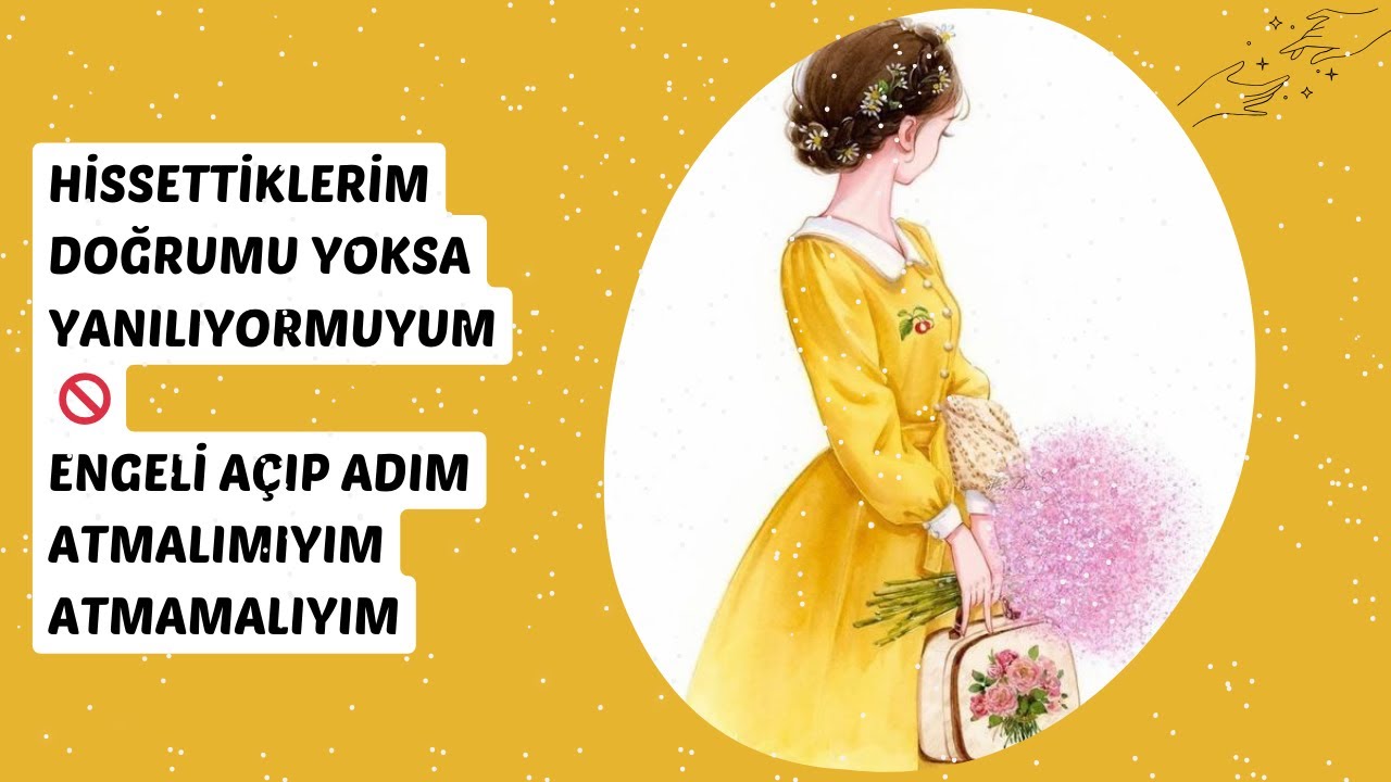 Hissettiklerim Doğrumu Yoksa Yanılıyormuyum 🚫Engeli Açıp Adım Atmalımıyım Atmamalımıyım #tarot