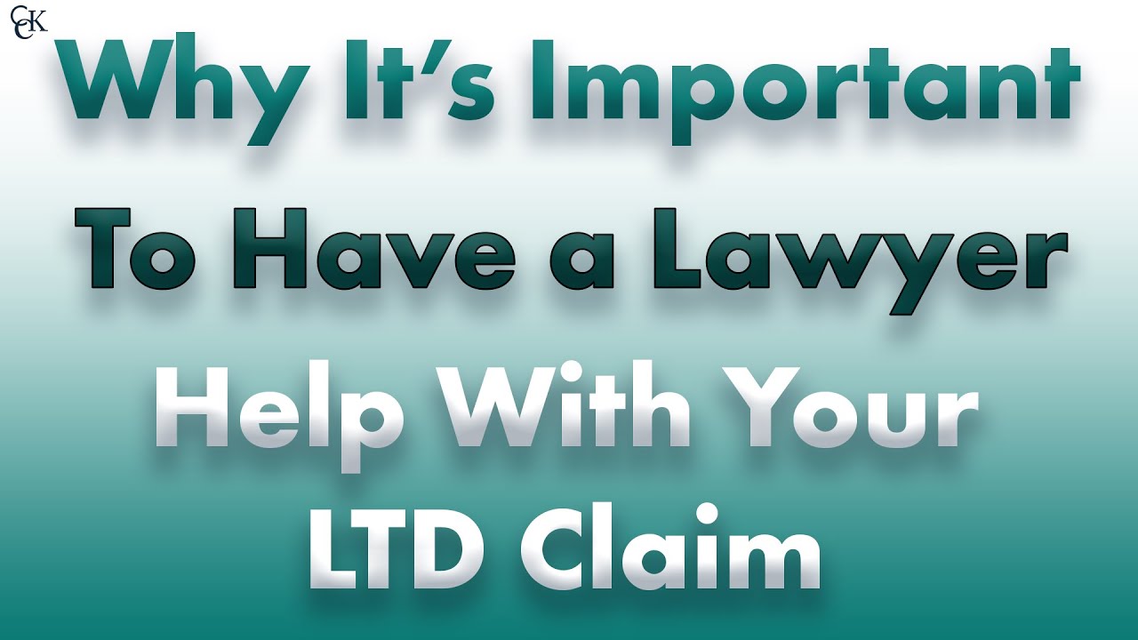 Why It's Important To Have a Lawyer Help With Your LTD Claim