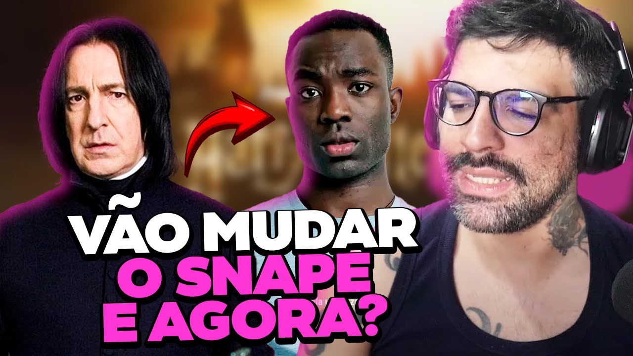 VÃO LACRAR NO SNAPE E MUDAR O PERSONAGEM INTEIRO?
