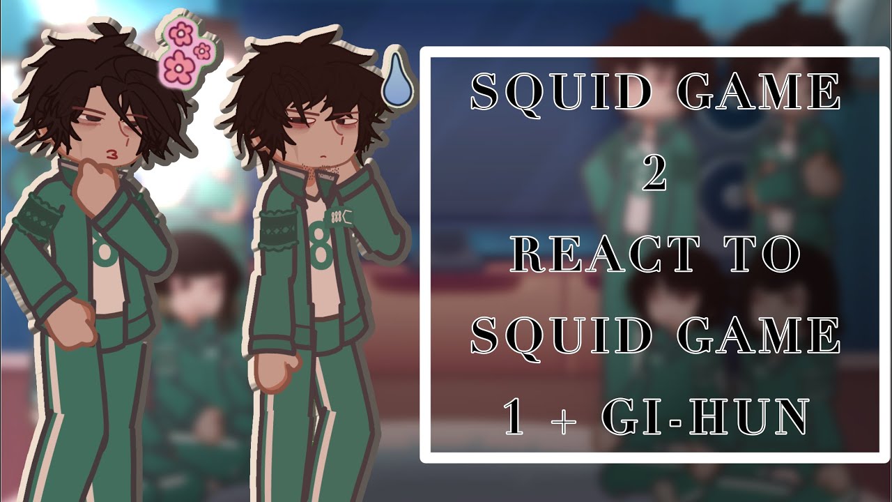 SQUID GAME 2 REACT TO SQUID GAME 1 + GI-HUN // WIP ⚠️// EVENTUAL SHIPS // READ WARNINGS