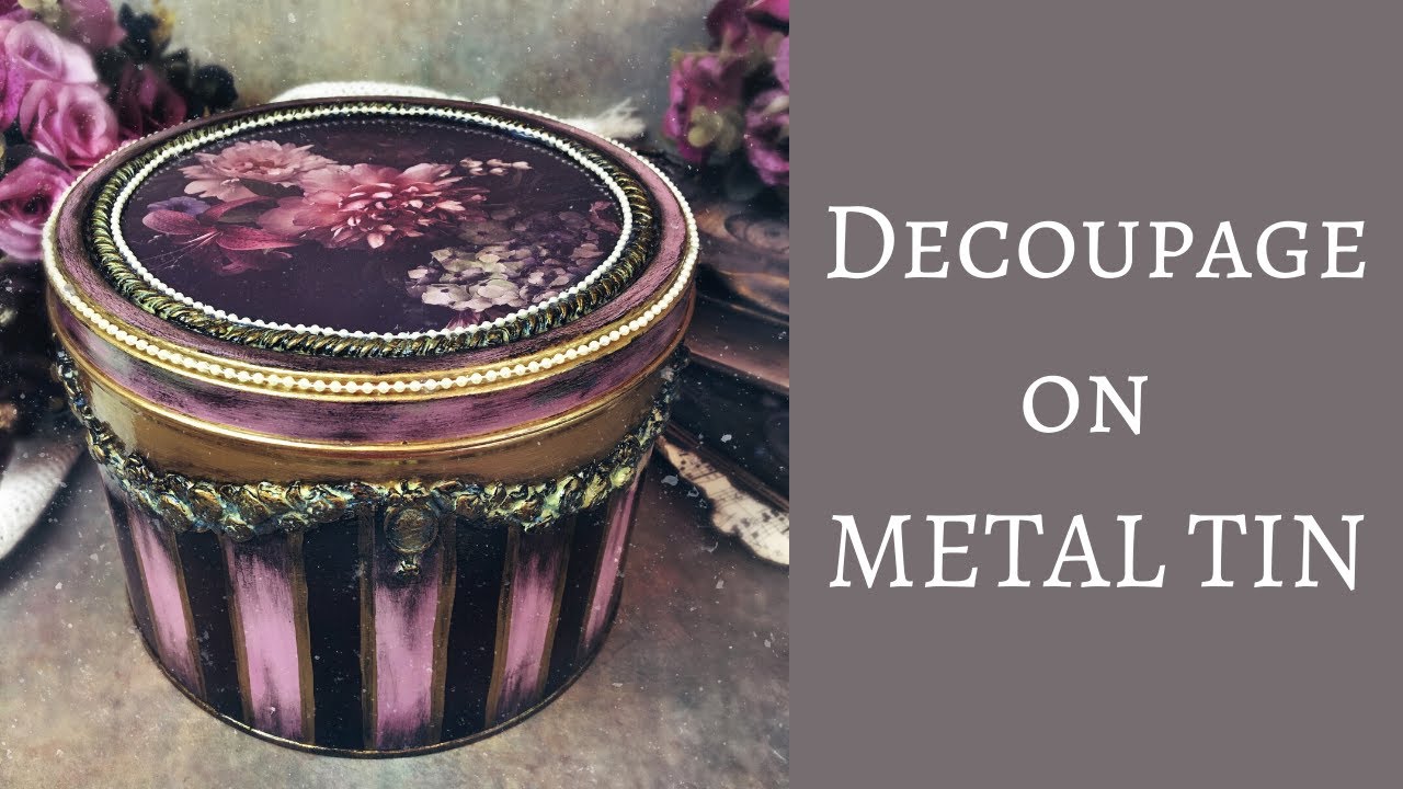DECOUPAGE ON METAL TIN | VINTAGE INSPIRED MAKEOVER