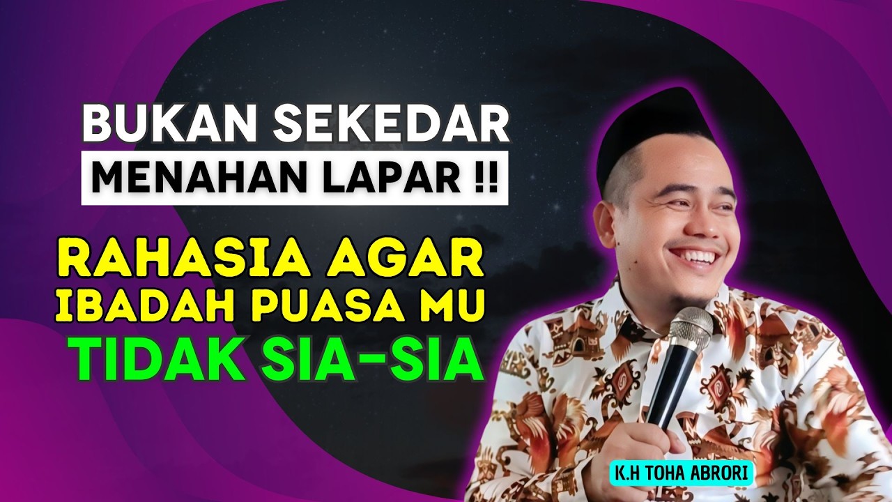 Hati-hati! Puasanya Sah Tapi Bisa Tanpa Pahala? Kenali As-Saum dan As-Siyam! KH Toha Abrori