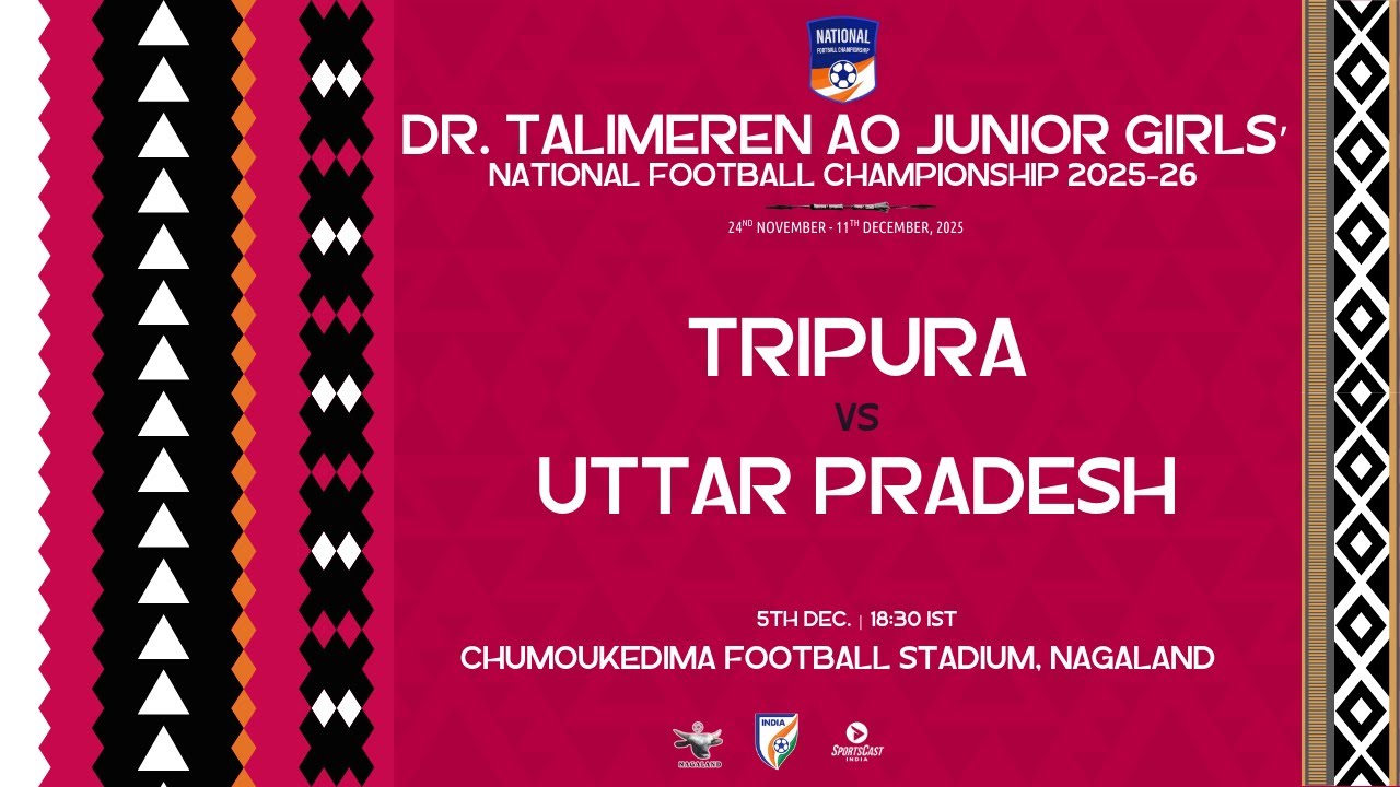 DR.TALIMEREN AO JR' GIRL'S NATIONAL FOOTBALL CHAMPIONSHIP 2025 -26 |  TRIPURA VS UTTAR PRADESH