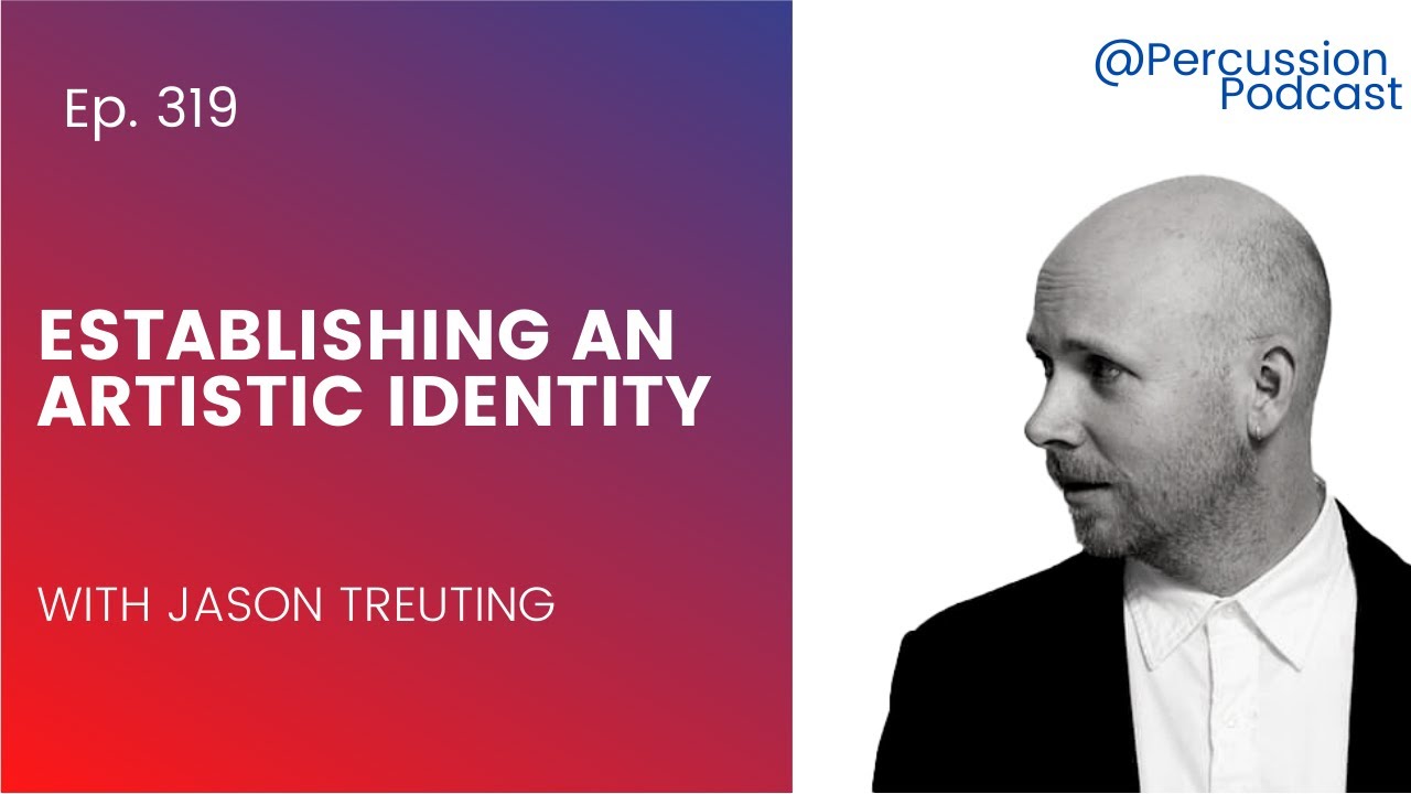 @Percussion 319 - Establishing an Artistic Identity with Jason Treuting