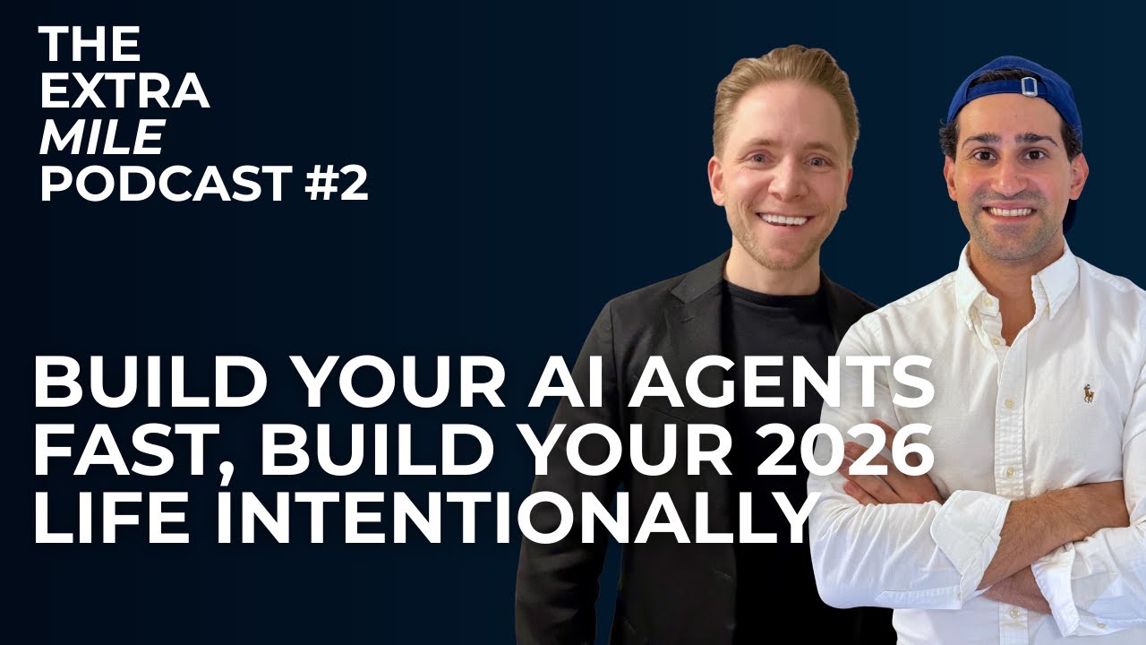 Build Your AI Agents Fast, Build Your 2026 Life Intentionally | The Extra Mile Podcast #2