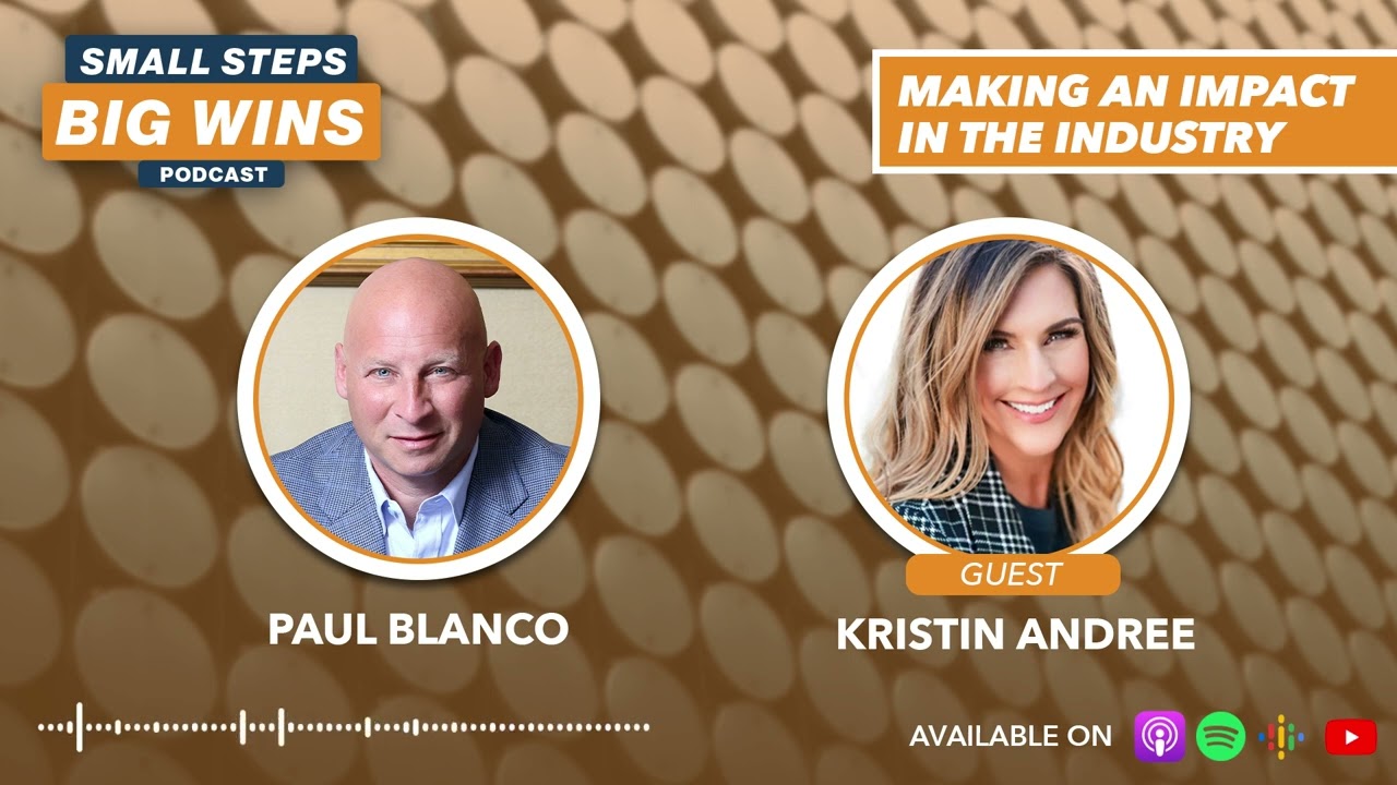 Small Steps, Big Wins | Kristin Andree | Making An Impact In The Industry