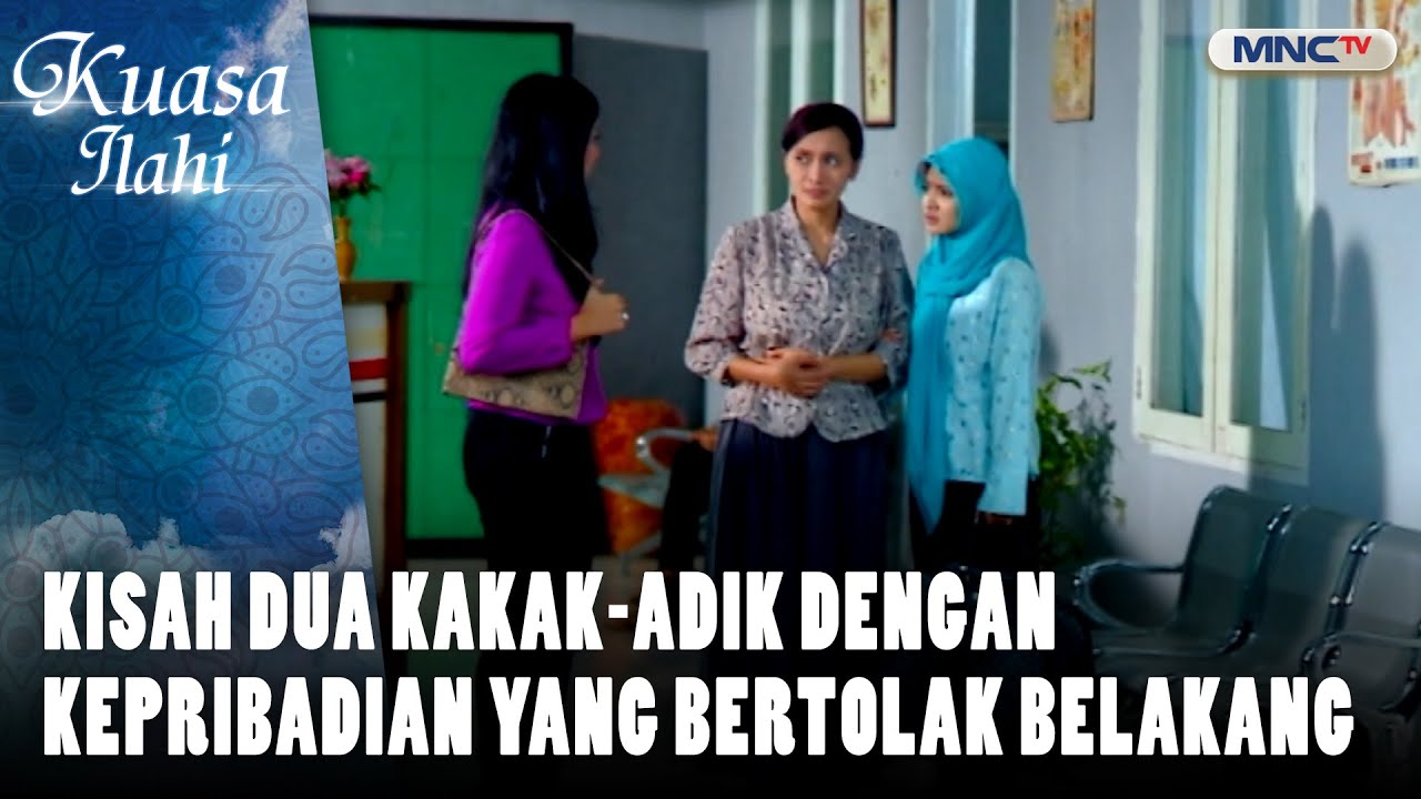 Kisah Dua Kakak Adik Dengan Kepribadian Yang Bertolak Belakang | KUASA ILAHI