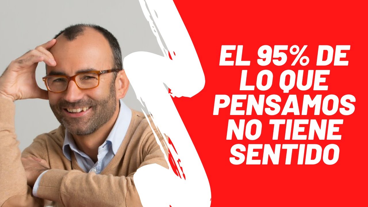 RAFAEL SANTANDREU: El 95% de lo que pensamos no tiene sentido