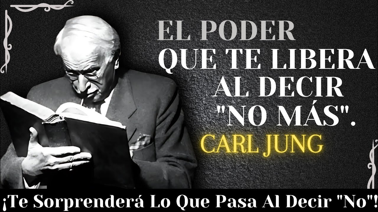 Te Sorprender&aacute; El PODER Que Se Libera Al Decir &lsquo;NO M&Aacute;S&rsquo; A Lo T&oacute;xico &ndash; CARL JUNG